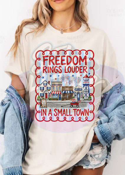 FREEDOM RINGS LOUDER IN A SMALL TOWN