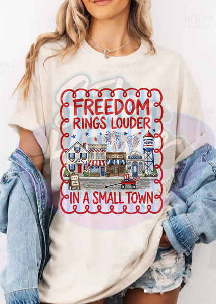 FREEDOM RINGS LOUDER IN A SMALL TOWN